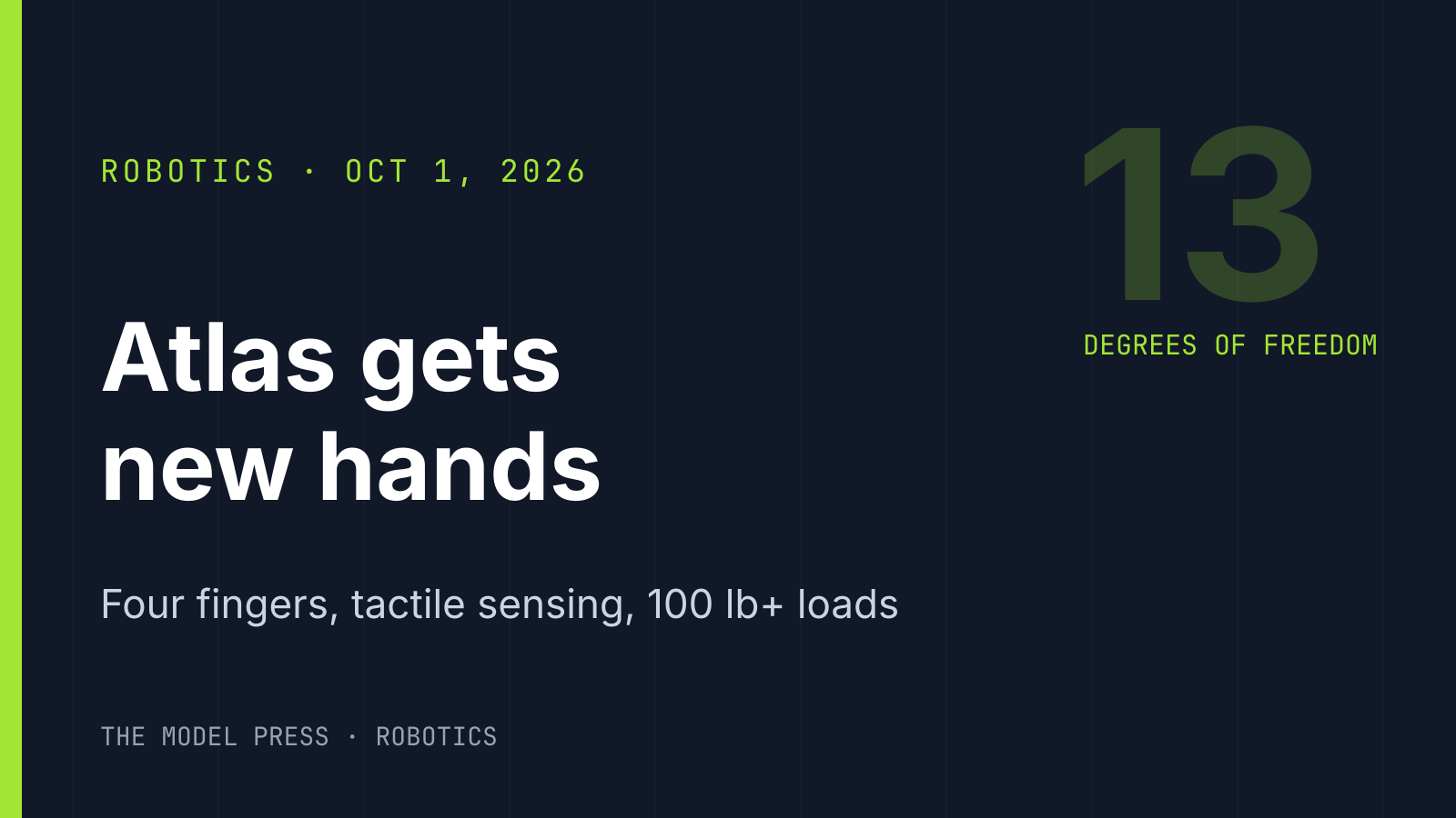 Typographic cover: "Atlas gets new hands" — 13 degrees of freedom, tactile sensing, October 1, 2026