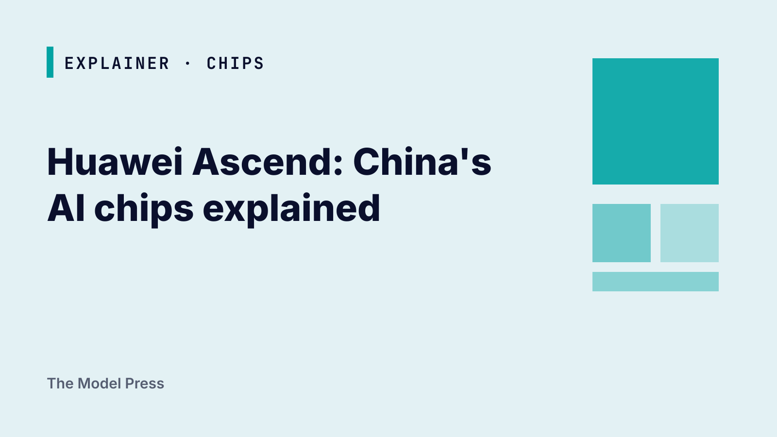 The Model Press explainer cover for Huawei Ascend AI chips, with abstract teal processor blocks on a pale blue background.